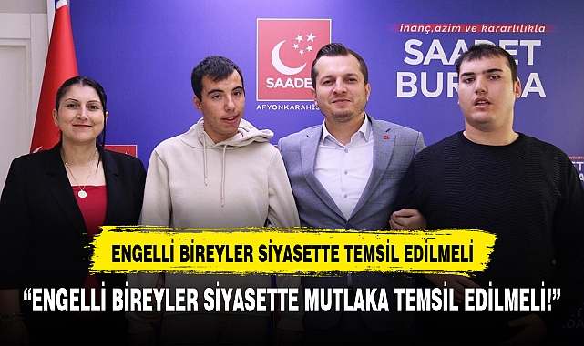 Engelli bireyler siyasette temsil edilmeli