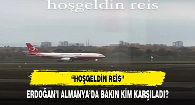 Erdoğan'ın Almanya'da bakın kim karşıladı?