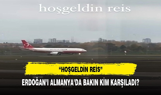 Erdoğan'ın Almanya'da bakın kim karşıladı?