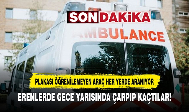 Erenlerde Gece Yarısında Çarpıp Kaçtılar!