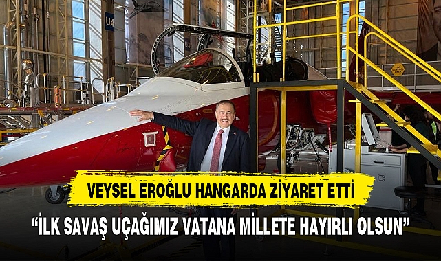 EROĞLU HÜRJET'İ HANGARDA İNCELEDİ