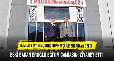 ESKİ BAKAN EROĞLU EĞİTİM CAMİASINI ZİYARET ETTİ