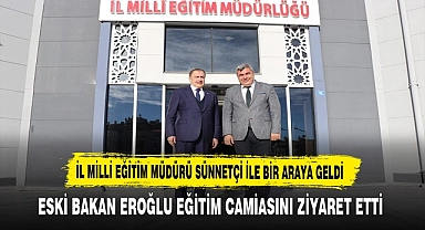 ESKİ BAKAN EROĞLU EĞİTİM CAMİASINI ZİYARET ETTİ