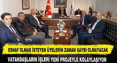 ESNAF OLMAK İSTEYEN ÜYELERİN ZAMAN KAYBI OLMAYACAK