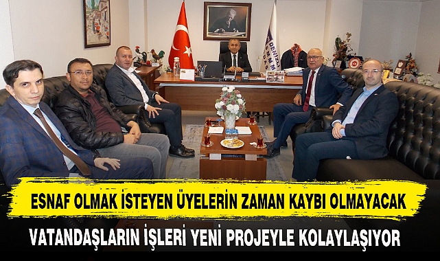 ESNAF OLMAK İSTEYEN ÜYELERİN ZAMAN KAYBI OLMAYACAK