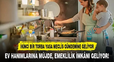 EV HANIMLARINA MÜJDE, EMEKLİLİK İMKÂNI GELİYOR!