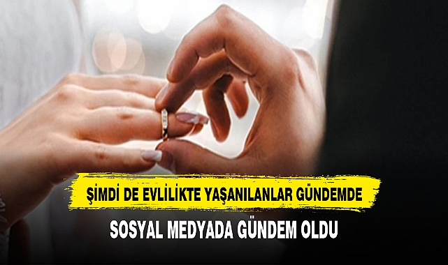 EVLİLİKTE YAŞA TAKILANLARDA YAŞ SINIRI BELLİ OLDU