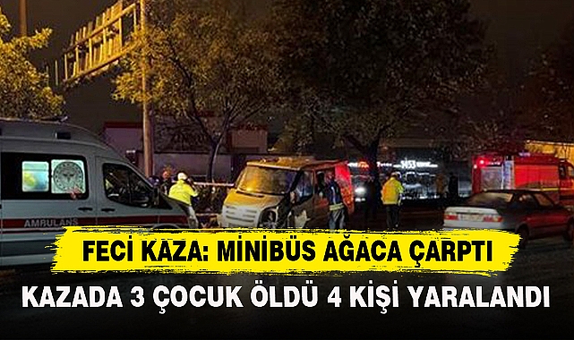 Feci Kaza: Minibüs Ağaca Çarptı