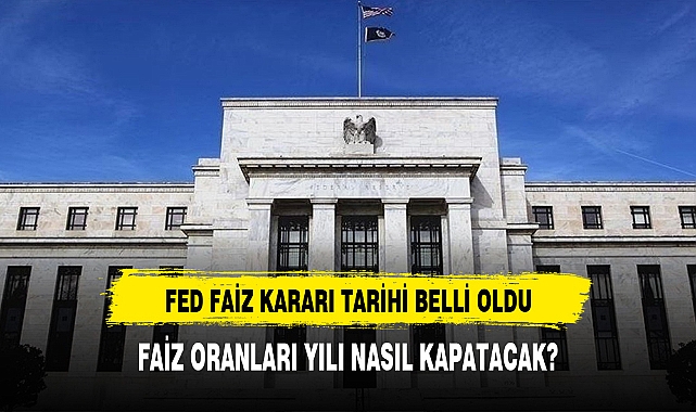 Fed'den beklenen faiz kararı ne zaman gelecek?