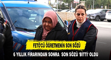 FETÖ'CÜ ÖĞRETMENİN SON SÖZÜ