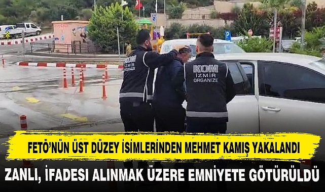 FETÖ’NÜN ÜST DÜZEY İSİMLERİNDEN MEHMET KAMIŞ YAKALANDI