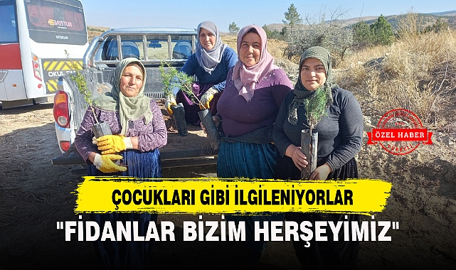 "FİDANLAR BİZİM HERŞEYİMİZ"