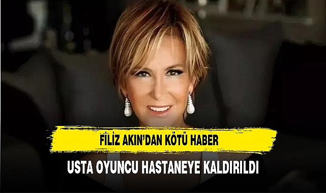 Filiz Akın'dan Kötü Haber