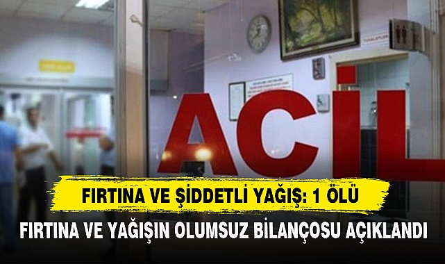 Fırtına Ve Şiddetli Yağış: 1 Ölü