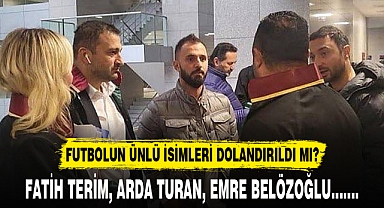 FUTBOLUN ÜNLÜ İSİMLERİ DOLANDIRILDI MI?