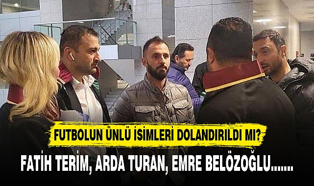 FUTBOLUN ÜNLÜ İSİMLERİ DOLANDIRILDI MI?