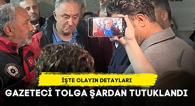 GAZETECİ TOLGA ŞARDAN TUTUKLANDI
