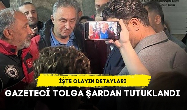 GAZETECİ TOLGA ŞARDAN TUTUKLANDI