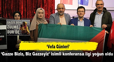 ‘Gazze Biziz, Biz Gazzeyiz’ isimli konferansa ilgi yoğun oldu
