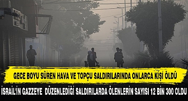 GECE BOYU SÜREN HAVA VE TOPÇU SALDIRILARINDA ONLARCA KİŞİ ÖLDÜ