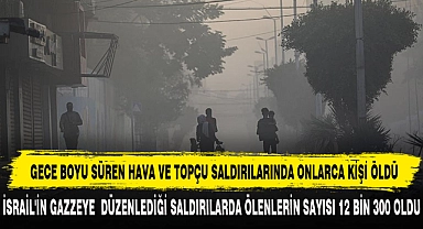 GECE BOYU SÜREN HAVA VE TOPÇU SALDIRILARINDA ONLARCA KİŞİ ÖLDÜ