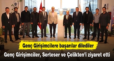 Genç Girişimciler, Serteser ve Çelikten’i ziyaret etti