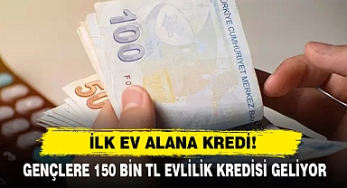 Gençlere 150 Bin TL Evlilik Kredisi Geliyor
