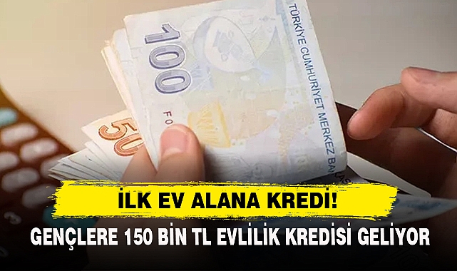 Gençlere 150 Bin TL Evlilik Kredisi Geliyor