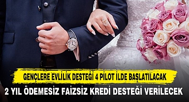 GENÇLERE EVLİLİK DESTEĞİ 4 PİLOT İLDE BAŞLATILACAK