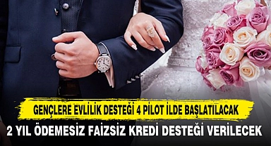GENÇLERE EVLİLİK DESTEĞİ 4 PİLOT İLDE BAŞLATILACAK