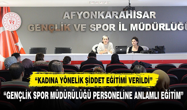 Gençlik ve Spor İl Müdürlüğü personeline  anlamlı eğitim