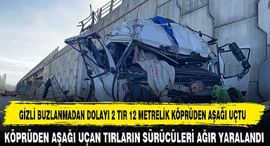GİZLİ BUZLANMADAN DOLAYI 2 TIR 12 METRELİK KÖPRÜDEN AŞAĞI UÇTU
