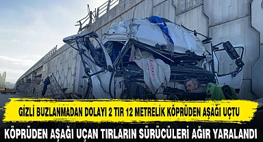 GİZLİ BUZLANMADAN DOLAYI 2 TIR 12 METRELİK KÖPRÜDEN AŞAĞI UÇTU
