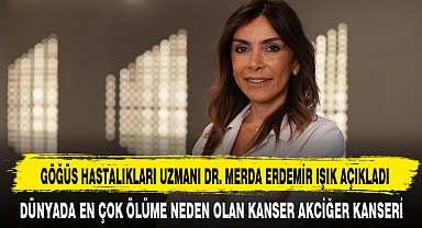GÖĞÜS HASTALIKLARI UZMANI DR. MERDA ERDEMİR IŞIK AÇIKLADI
