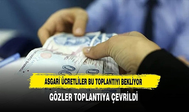 Gözler Asgari Ücret Komisyonu Toplantısına Çevrildi