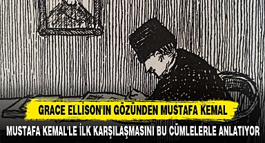 Grace Ellison'ın Gözünden Mustafa Kemal