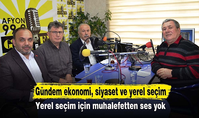 Gündem ekonomi, siyaset ve yerel seçim  