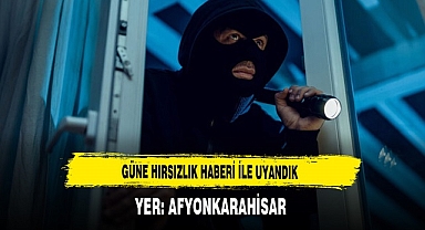 GÜNE HIRSIZLIK İLE UYANDIK