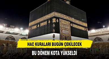 Hac kuraları bugün çekilecek