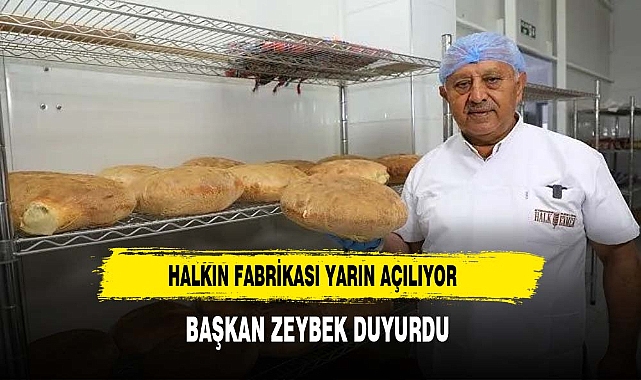 HALKIN FABRİKASI YARIN AÇILIYOR