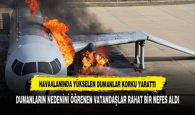 HAVAALANINDA YÜKSELEN DUMANLAR KORKU YARATTI