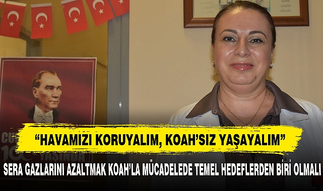 “HAVAMIZI KORUYALIM, KOAH’SIZ YAŞAYALIM”