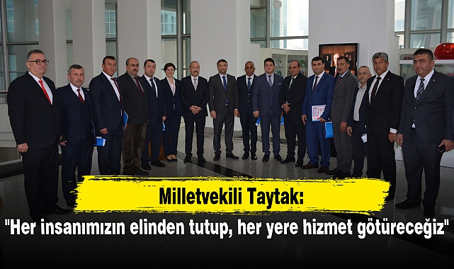 "Her insanımızın elinden tutup, her yere hizmet götüreceğiz"