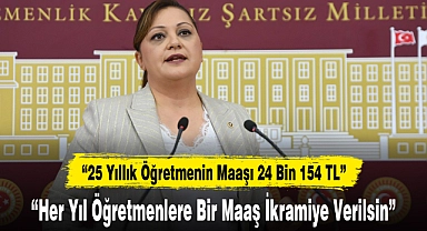 "Her Yıl Öğretmenlere Bir Maaş İkramiye Verilsin"