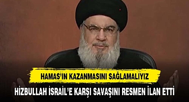 HİZBULLAH, İSRAİL'E KARŞI SAVAŞTIĞINI RESMEN İLAN ETTİ