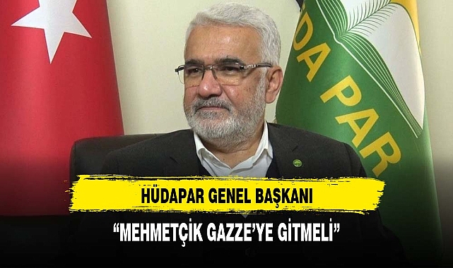 HÜDA-PAR Genel Başkanı Yapıcıoğlu: Mehmetçik Gazze'ye gitmeli