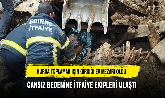 Hurda Toplamak İçin Girdiği Ev Kendisine Mezar Oldu