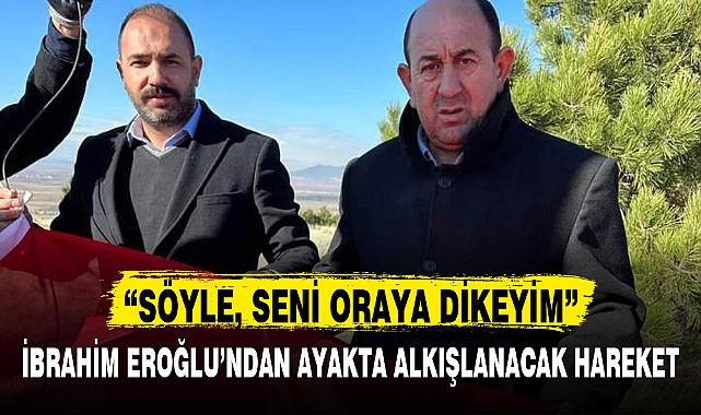 İBRAHİM EROĞLU'NDAN AYAKTA ALKIŞLANACAK HAREKET