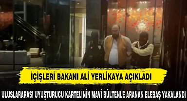 İÇİŞLERİ BAKANI ALİ YERLİKAYA AÇIKLADI: