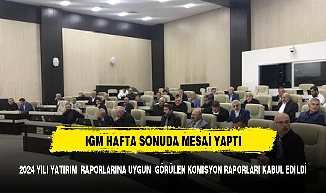 IGM'de yoğun gündem hafta sonuda devam etti